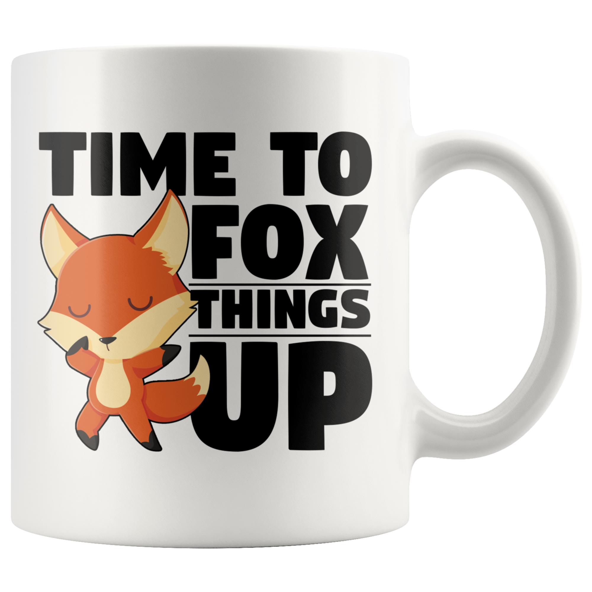 White 11oz Mug - Time To Fox Things Up