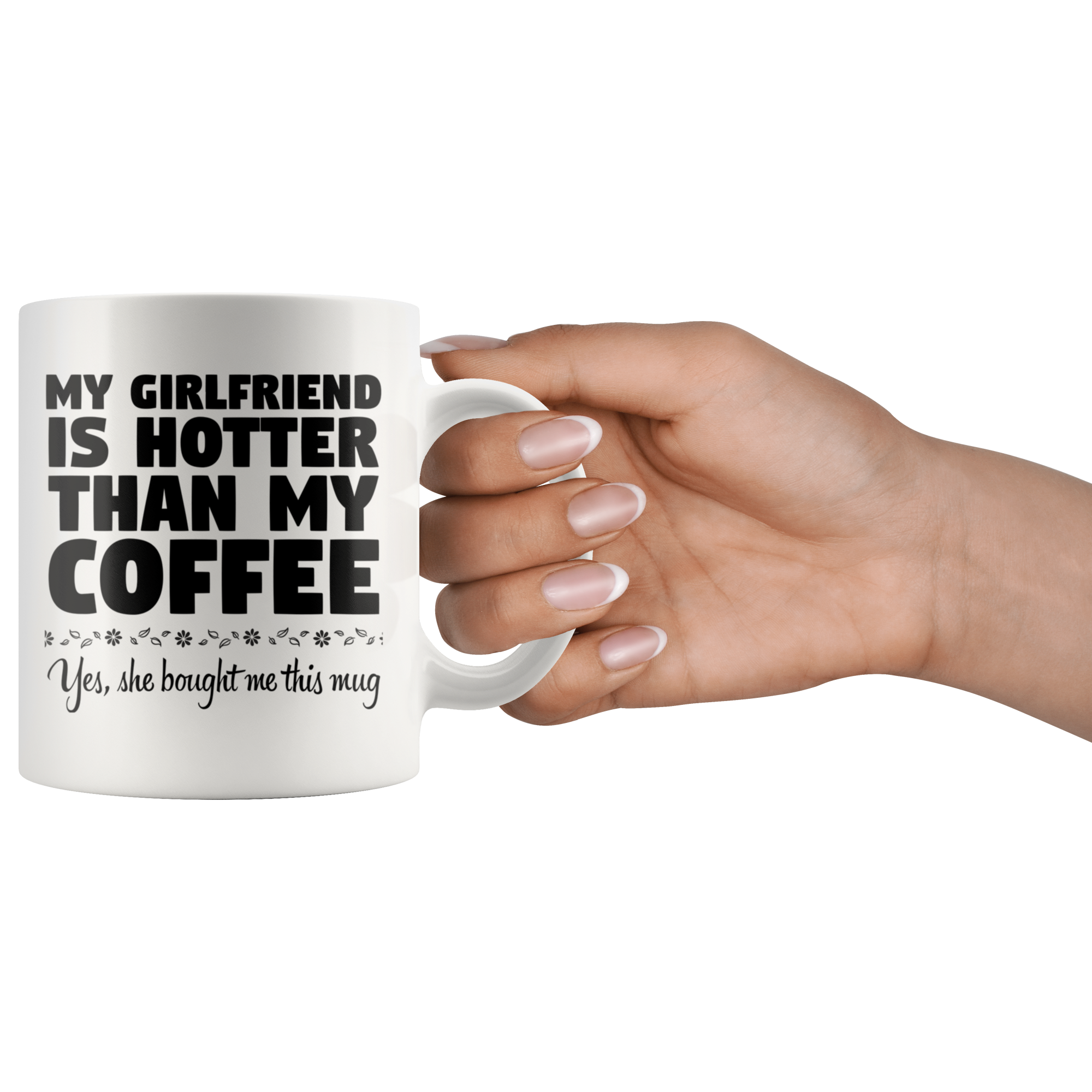 White 11oz Mug - Girlfriend Hotter Than My Coffee