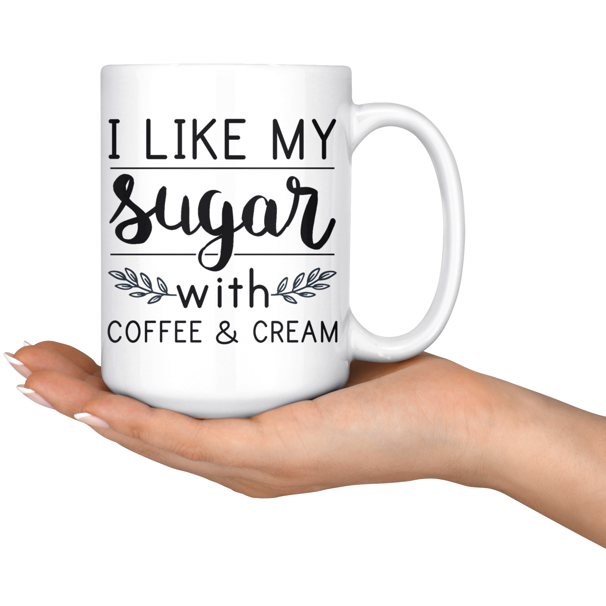 White 15oz Mug - I Like My Sugar Mug