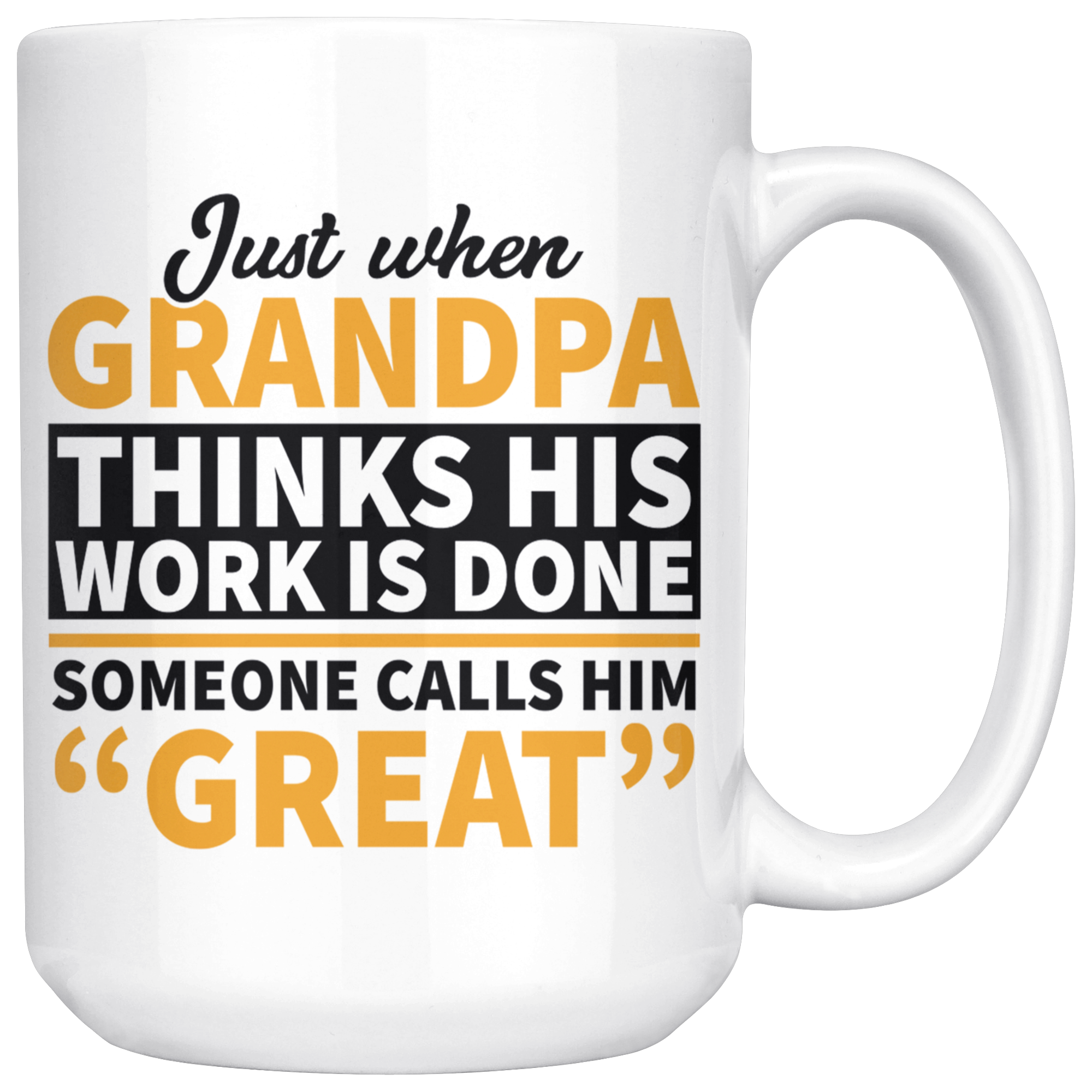 White 15oz Mug - Grandpa Work Is Done