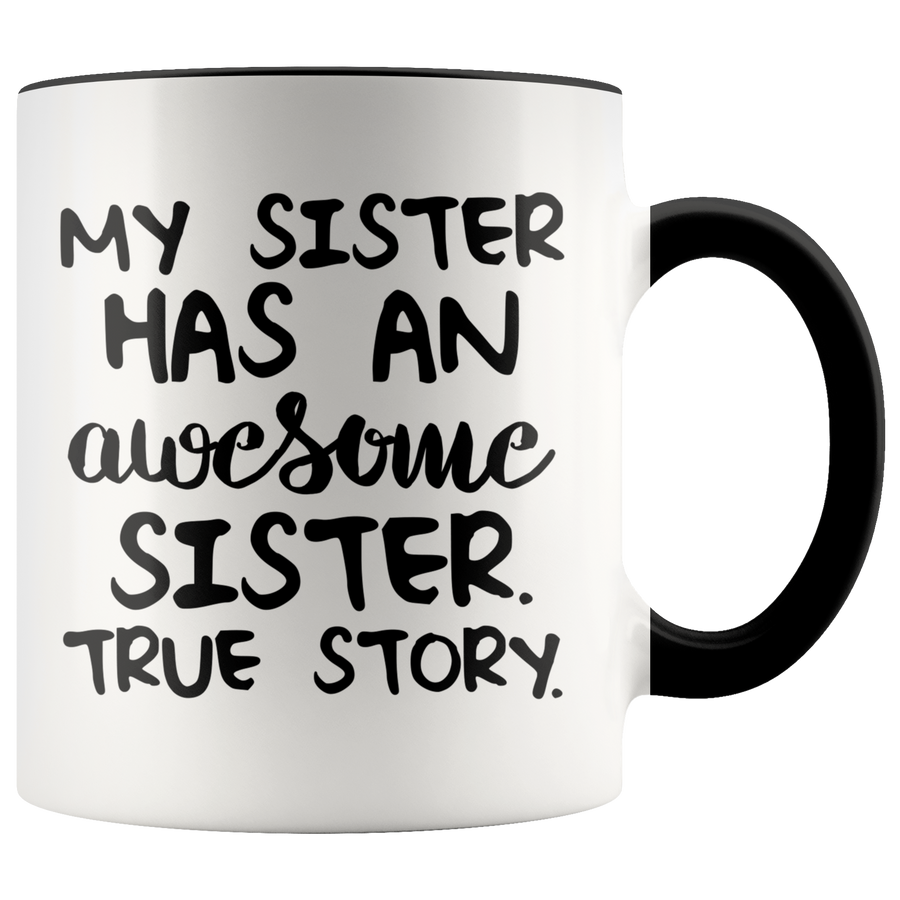 Accent Mug - My Sister Awesome True Story