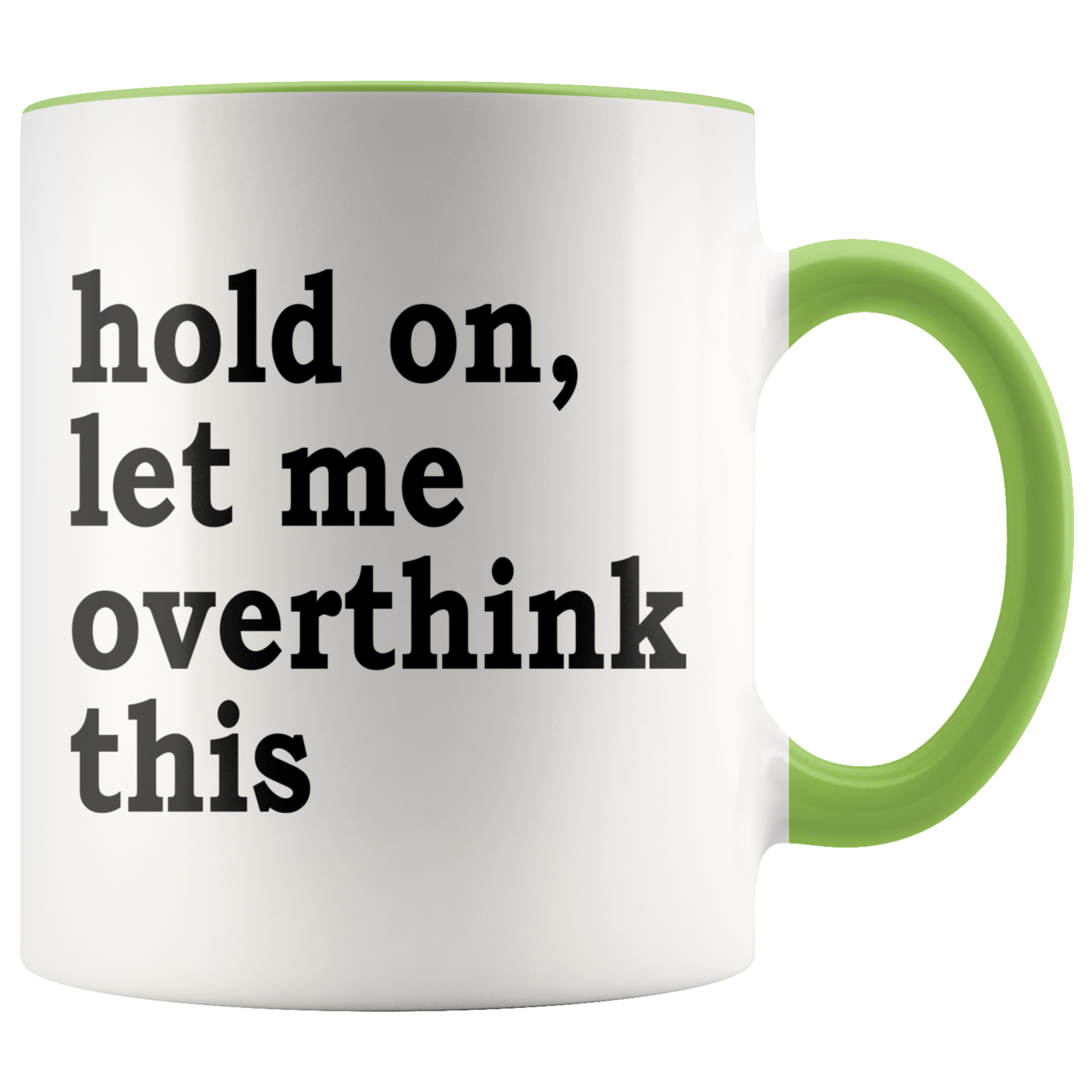 Accent Mug - Hold On Let Me Overthink This