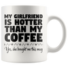 White 11oz Mug - Girlfriend Hotter Than My Coffee